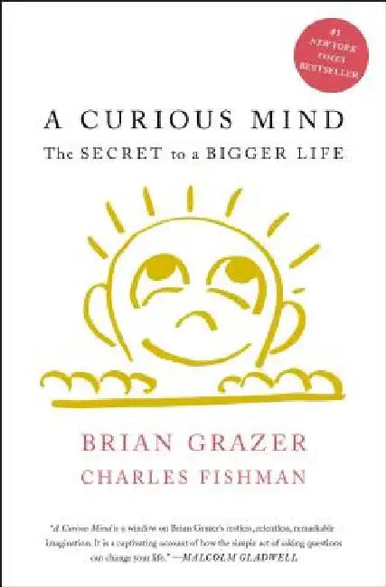 A Curious Mind: The Secret to a Bigger Life by Brian Grazer