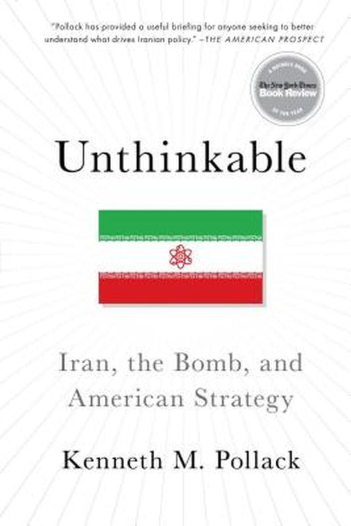 Unthinkable:  Iran, the Bomb, and American Strategy ( ENGLISH )  by Pollack, Kenneth