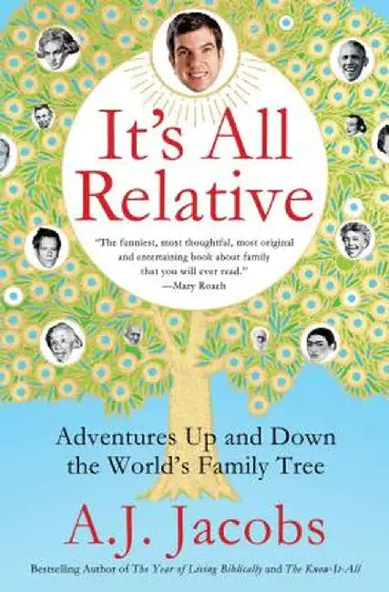 It's All Relative: Adventures Up and Down the World's Family Tree by A. J. Jacobs