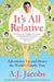 It's All Relative: Adventures Up and Down the World's Family Tree by A. J. Jacobs