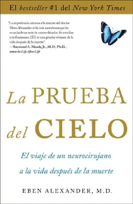 La Prueba del Cielo: El Viaje de un Neurocirujano a la Vida Despues de la Muerte = Proof of Heaven by Eben Alexander