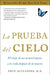 La Prueba del Cielo: El Viaje de un Neurocirujano a la Vida Despues de la Muerte = Proof of Heaven by Eben Alexander