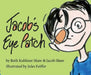 Jacob's Eye Patch by Beth Kobliner