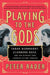 Playing to the Gods: Sarah Bernhardt, Eleonora Duse, and the Rivalry That Changed Acting Forever by Peter Rader