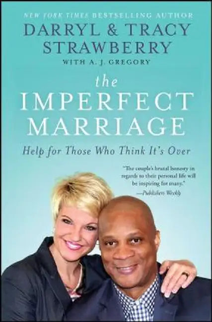 The Imperfect Marriage: Help for Those Who Think It's Over by Darryl Strawberry