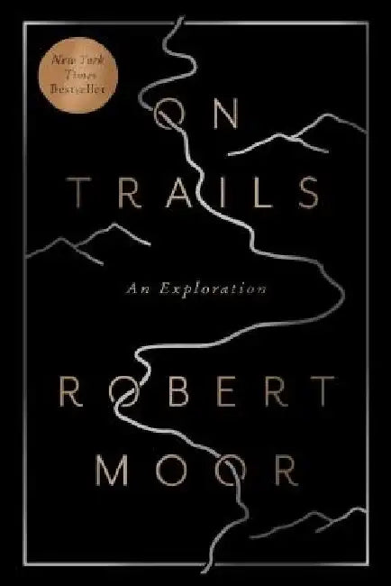 On Trails: An Exploration by Robert Moor