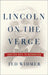 Lincoln on the Verge: Thirteen Days to Washington by Ted Widmer