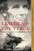 Lincoln on the Verge: Thirteen Days to Washington by Ted Widmer