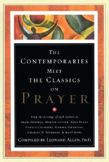 Contemporaries Meet the Classics on Prayer by Randall Harris