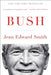Bush by Jean Edward Smith