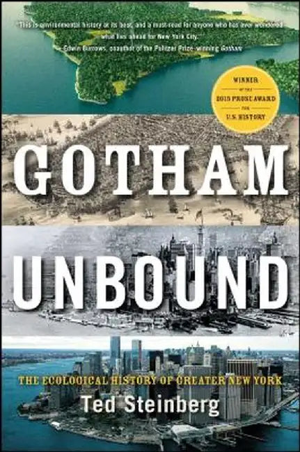 Gotham Unbound: The Ecological History of Greater New York by Ted Steinberg