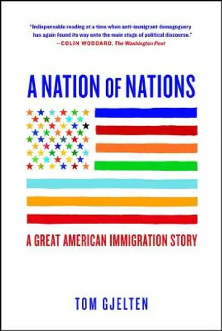 A Nation of Nations: A Great American Immigration Story by Tom Gjelten