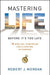 Mastering Life Before It's Too Late: 10 Biblical Strategies for a Lifetime of Purpose by Robert J. Morgan