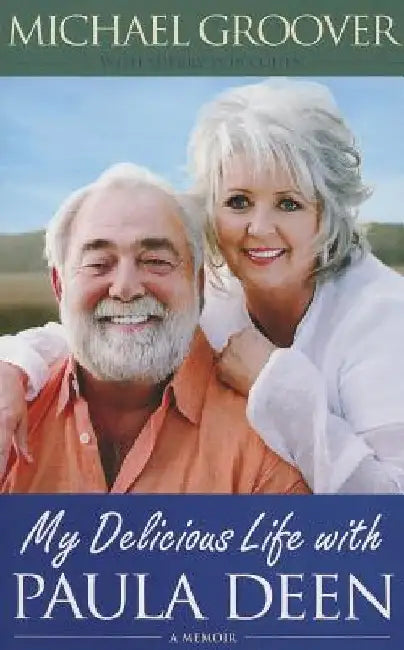 My Delicious Life with Paula Deen by Michael Groover