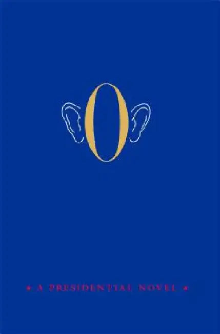 O: A Presidential Novel by Anonymous