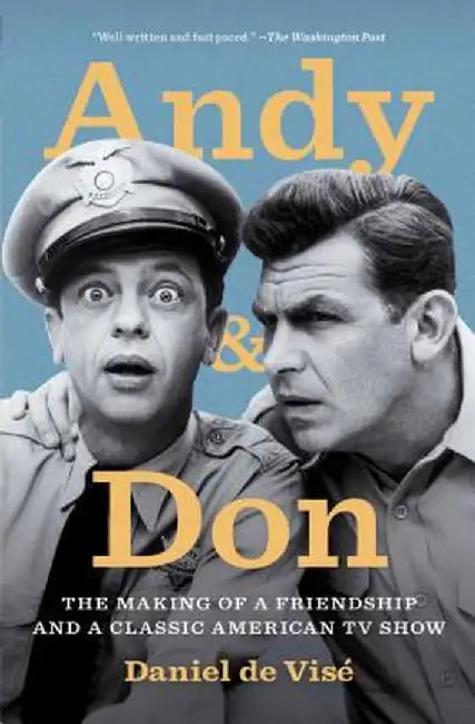 Andy and Don: The Making of a Friendship and a Classic American TV Show by Daniel de Vise