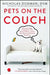 Pets on the Couch: Neurotic Dogs, Compulsive Cats, Anxious Birds, and the New Science of Animal Psychiatry by Nicholas Dodman
