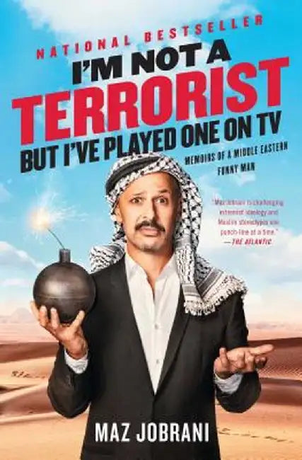 I'm Not a Terrorist, But I've Played One on TV: Memoirs of a Middle Eastern Funny Man by Maz Jobrani