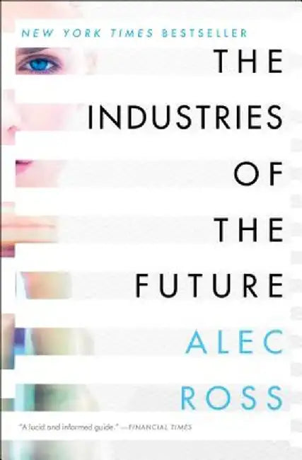 The Industries of the Future by Alec Ross
