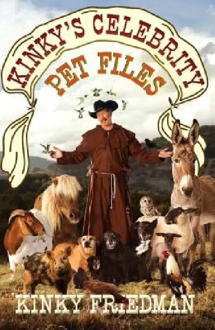 Kinky's Celebrity Pet Files by Kinky Friedman