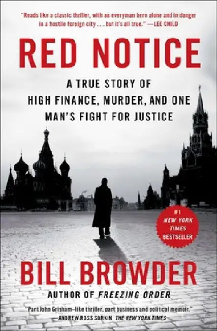 Red Notice: A True Story of High Finance, Murder, and One Man's Fight for Justice by Bill Browder
