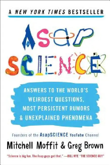 Asapscience: Answers to the World's Weirdest Questions, Most Persistent Rumors, and Unexplained Phenomena by Mitchell Moffit