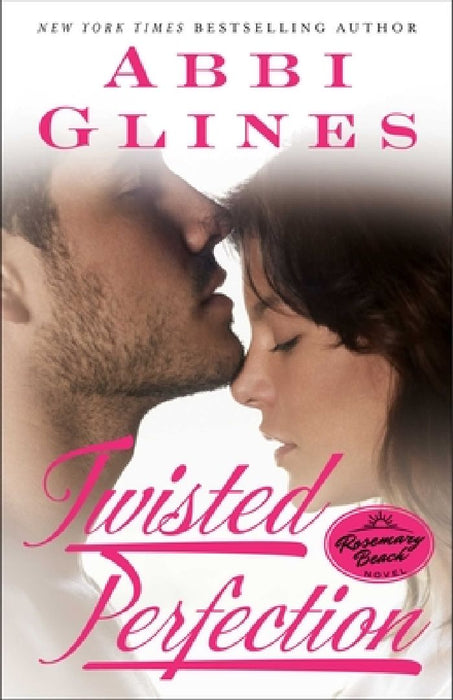 Twisted Perfection: A Rosemary Beach Novel by Abbi Glines
