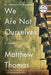 We Are Not Ourselves by Matthew Thomas