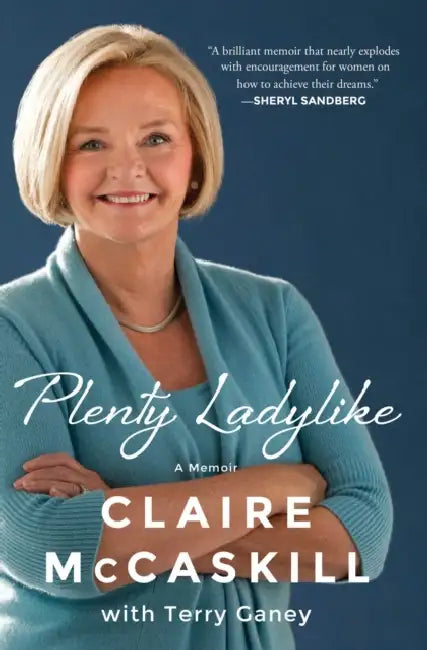 Plenty Ladylike by Claire McCaskill, Terry Ganey