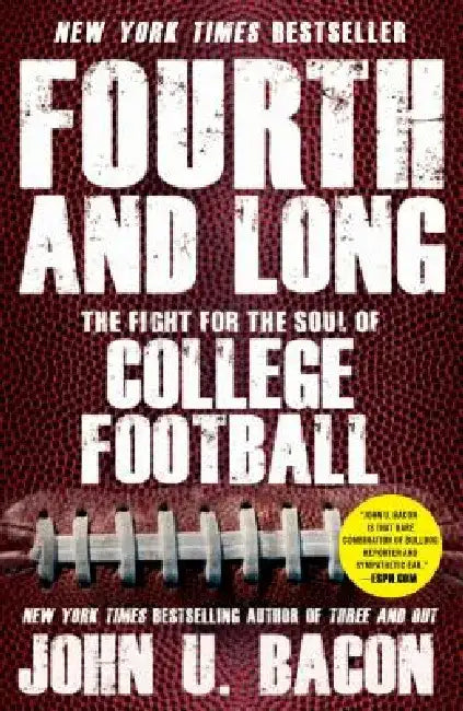 Fourth and Long: The Fight for the Soul of College Football by John U. Bacon