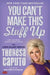You Can't Make This Stuff Up: Life-Changing Lessons from Heaven by Theresa Caputo