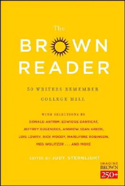 The Brown Reader: 50 Writers Remember College Hill by Judy Sternlight