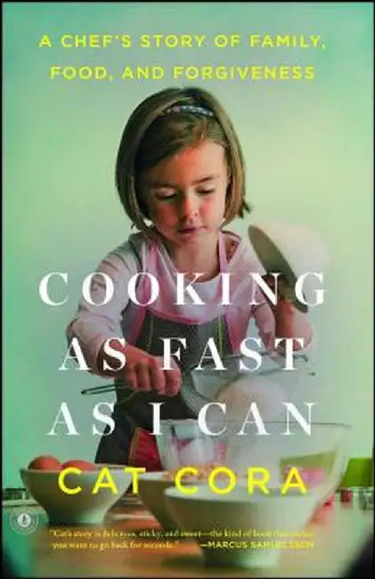 Cooking as Fast as I Can: A Chef's Story of Family, Food, and Forgiveness by Cat Cora