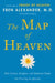 The Map of Heaven: How Science, Religion, and Ordinary People Are Proving the Afterlife by Eben Alexander