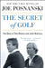 The Secret of Golf: The Story of Tom Watson and Jack Nicklaus by Joe Posnanski