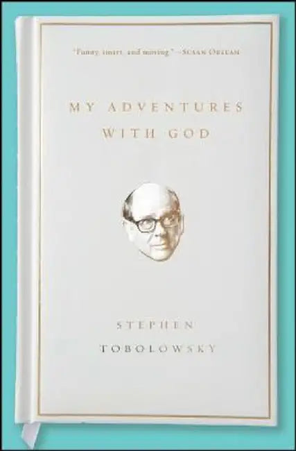 My Adventures with God by Stephen Tobolowsky
