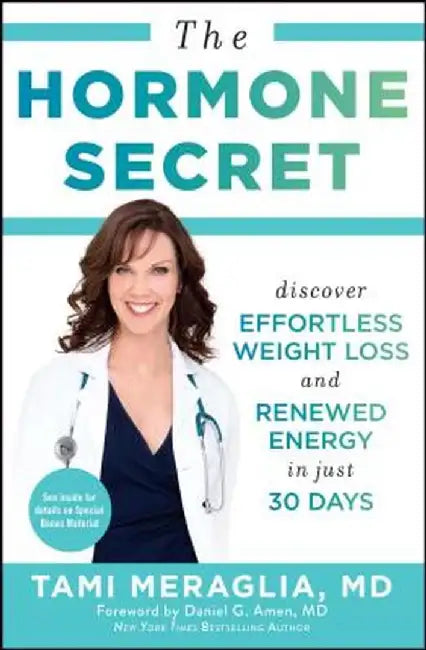 The Hormone Secret: Discover Effortless Weight Loss and Renewed Energy in Just 30 Days by Tami Meraglia