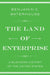 The Land of Enterprise: A Business History of the United States by Benjamin C. Waterhouse