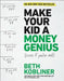 Make Your Kid a Money Genius (Even If You're Not): A Parents' Guide for Kids 3 to 23 by Beth Kobliner