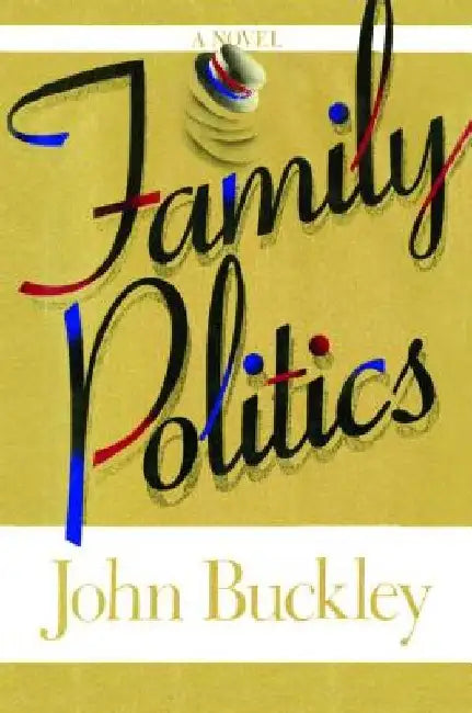 Family Politics by John Montgomery Buckley