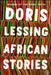 African Stories by Doris Lessing