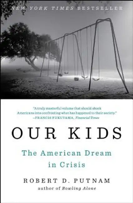 Our Kids: The American Dream in Crisis by Robert D. Putnam