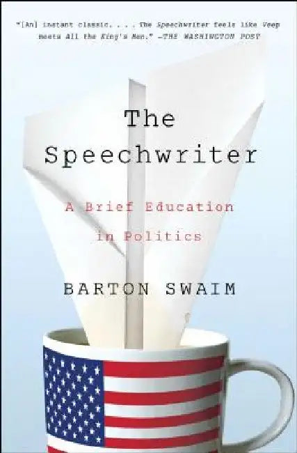 The Speechwriter by Barton Swaim