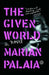The Given World by Marian Palaia