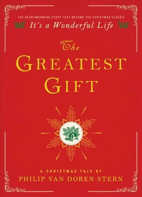 The Greatest Gift: A Christmas Tale by Philip Van Doren Stern