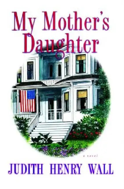 My Mother's Daughter by Judith Henry Wall