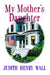 My Mother's Daughter by Judith Henry Wall