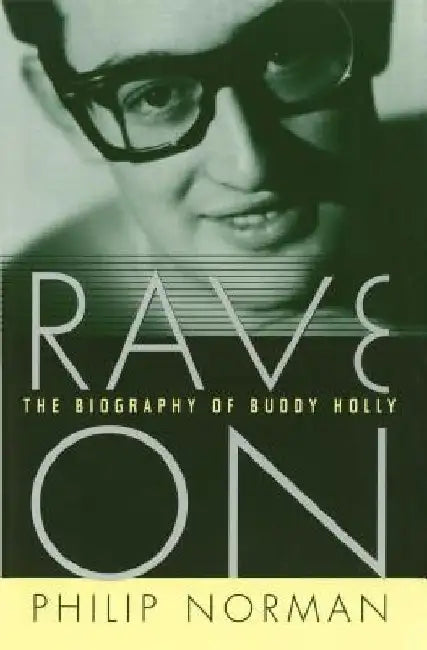Rave on: The Biography of Buddy Holly by Philip Norman