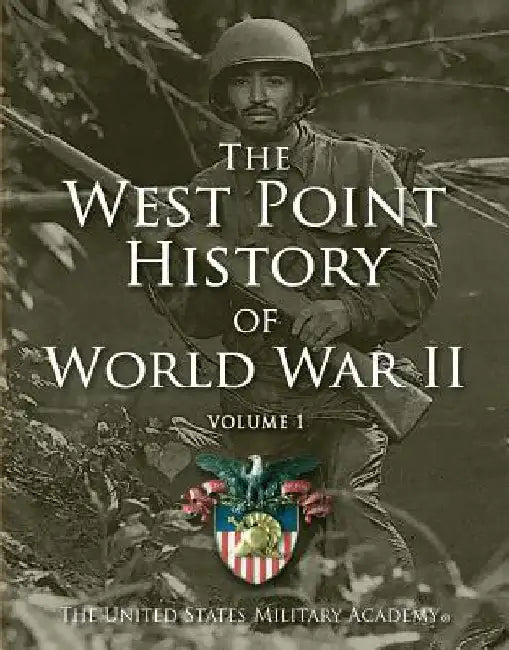 West Point History of World War II, Vol. 1, 2 by The United States Military Academy