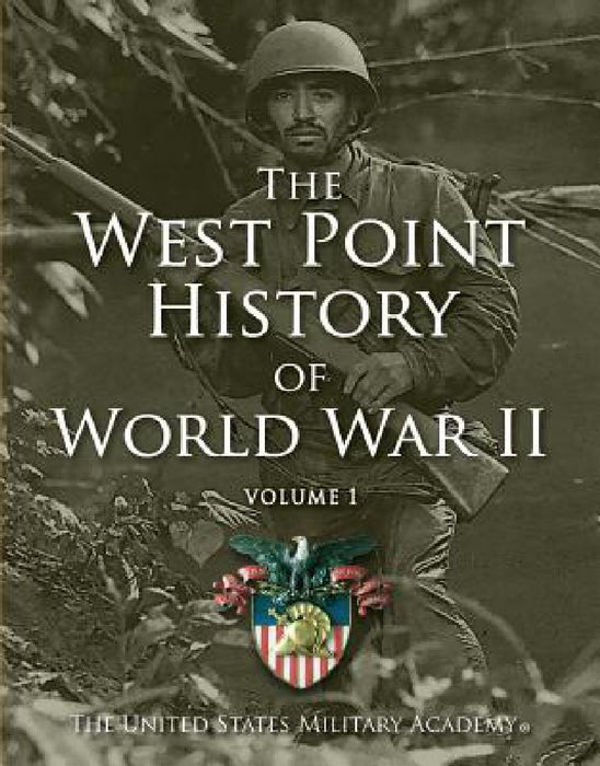 West Point History of World War II, Vol. 1, 2 by The United States Military Academy